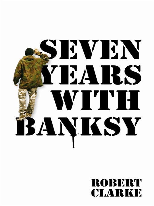 Title details for Seven Years with Banksy by Robert Clarke - Available